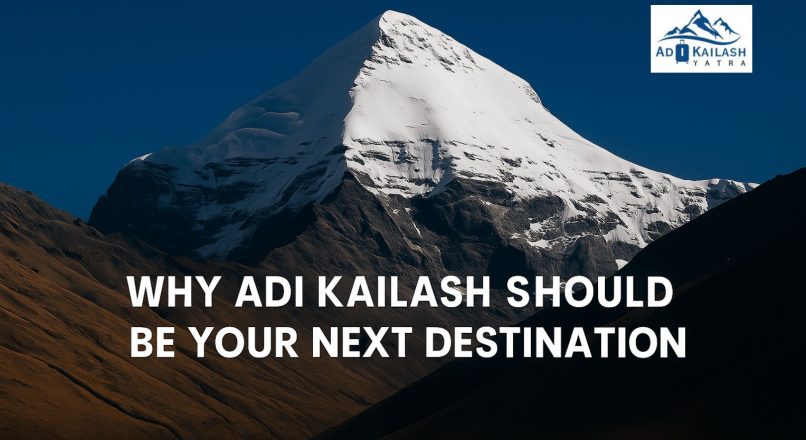 Why Adi Kailash Should be Your Next Destination